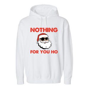 Naughty Christmas Funny Santa Claus Nothing For You Ho Garment-Dyed Fleece Hoodie