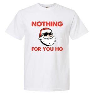 Naughty Christmas Funny Santa Claus Nothing For You Ho Garment-Dyed Heavyweight T-Shirt