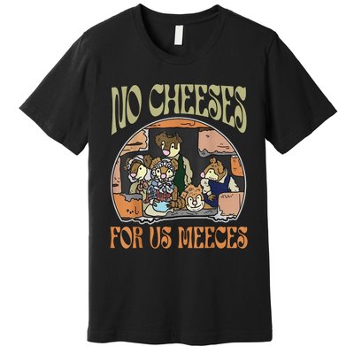 No Cheese For Us Meeces Premium T-Shirt