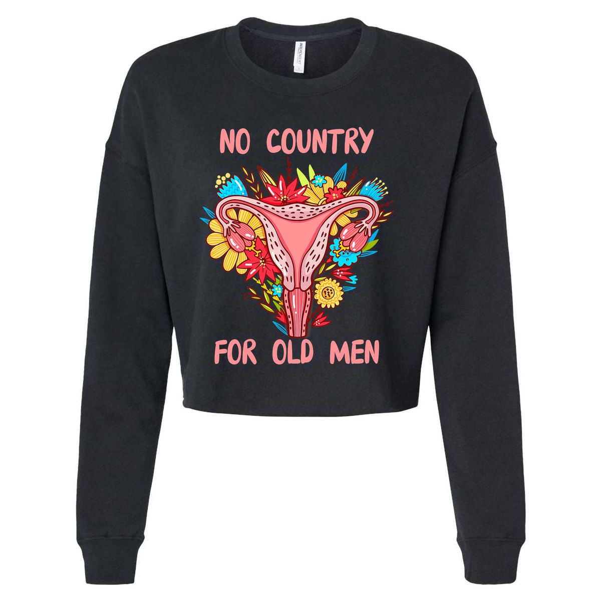 No Country For Old Men Floral Uterus Feminist Women Rights Cropped Pullover Crew