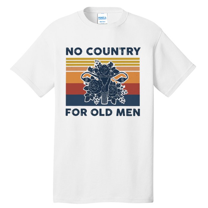 No Country For Old Men Uterus Feminist Women Rights Vintage Tall T-Shirt