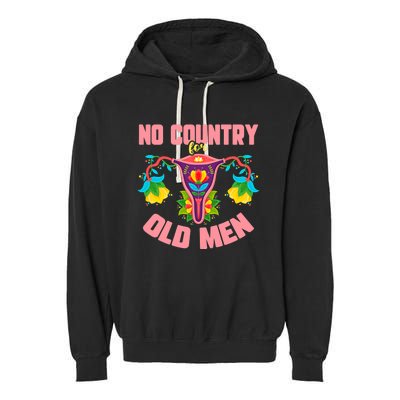 No Country For Old Men My Uterus Womens Rights Feminist Garment-Dyed Fleece Hoodie