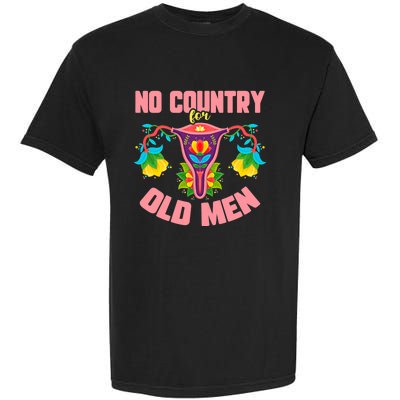 No Country For Old Men My Uterus Womens Rights Feminist Garment-Dyed Heavyweight T-Shirt