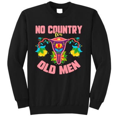 No Country For Old Men My Uterus Womens Rights Feminist Tall Sweatshirt