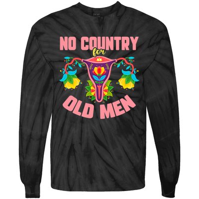 No Country For Old Men My Uterus Womens Rights Feminist Tie-Dye Long Sleeve Shirt