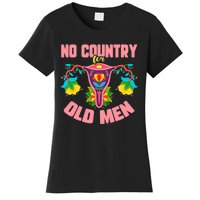 No Country For Old Men My Uterus Womens Rights Feminist Women's T-Shirt