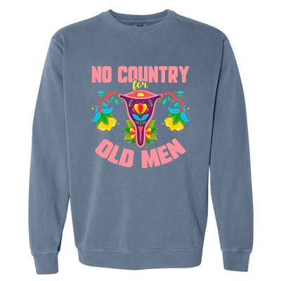 No Country For Old Men My Uterus Womens Rights Feminist Garment-Dyed Sweatshirt