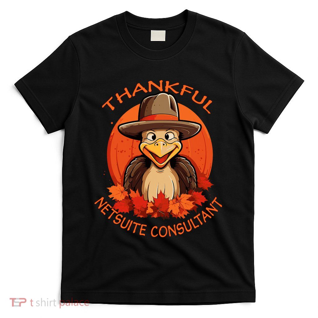 Netsuite Consultant Funny Thanksgiving Turkey & Fall T-Shirt