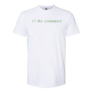 No Comment Funny Programmer Softstyle CVC T-Shirt