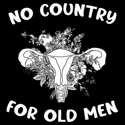 No Country For Old Men Uterus Feminist Women Rights T-Shirt