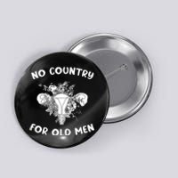 No Country For Old Men Uterus Feminist Women Rights Button