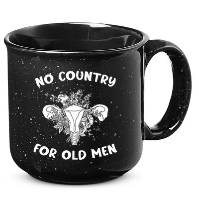 No Country For Old Men Uterus Feminist Women Rights 15oz Campfire Ceramic Mug