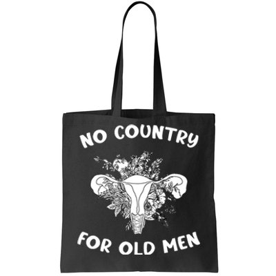 No Country For Old Men Uterus Feminist Women Rights Tote Bag