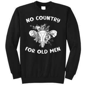 No Country For Old Men Uterus Feminist Women Rights Tall Sweatshirt