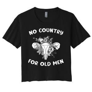 No Country For Old Men Uterus Feminist Women Rights Women's Crop Top Tee