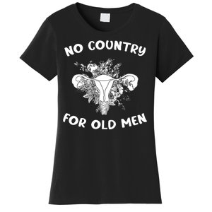 No Country For Old Men Uterus Feminist Women Rights Women's T-Shirt