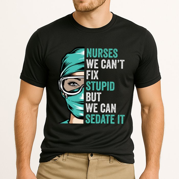 Nurse Can’T Fix Stupid But We Can Sedate It Funny Nurse Quote Cooling Performance Crew T-Shirt