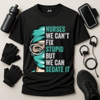 Nurse Can’T Fix Stupid But We Can Sedate It Funny Nurse Quote Cooling Performance Crew T-Shirt