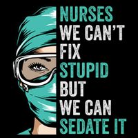 Nurse Can’T Fix Stupid But We Can Sedate It Funny Nurse Quote Drawstring Bag