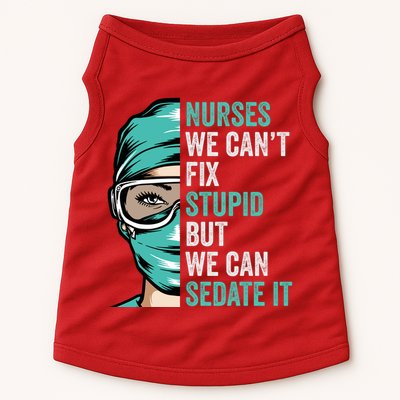 Nurse Can’T Fix Stupid But We Can Sedate It Funny Nurse Quote Doggie Tank