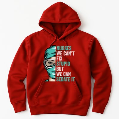 Nurse Can’T Fix Stupid But We Can Sedate It Funny Nurse Quote Hoodie