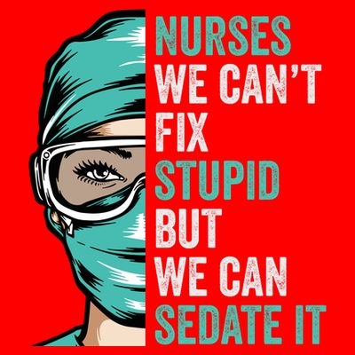 Nurse Can’T Fix Stupid But We Can Sedate It Funny Nurse Quote T-Shirt