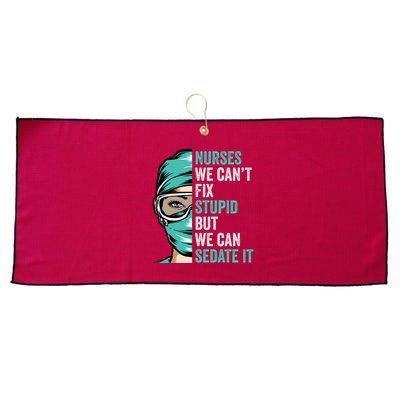 Nurse Can’T Fix Stupid But We Can Sedate It Funny Nurse Quote Large Microfiber Waffle Golf Towel