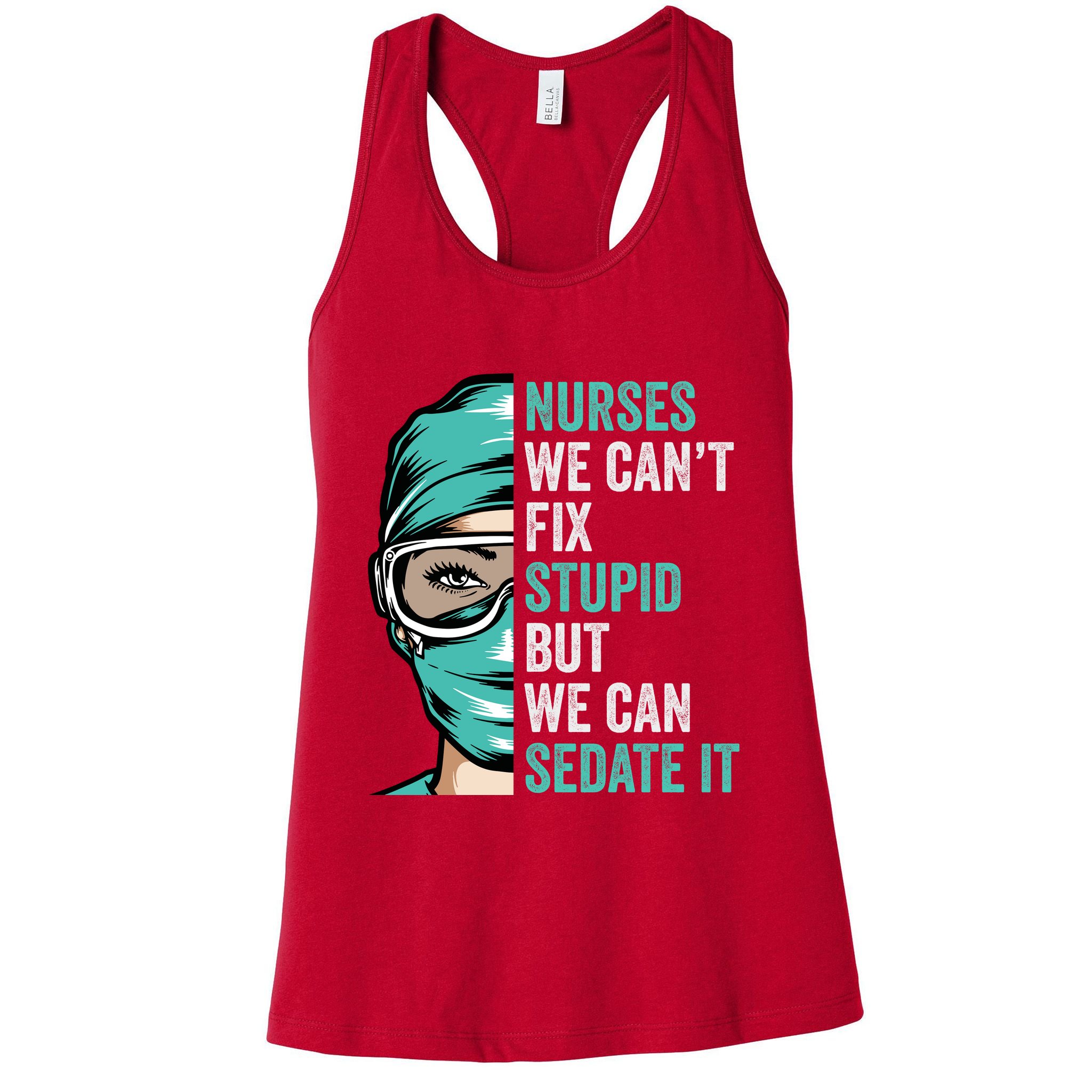 Nurse Can’T Fix Stupid But We Can Sedate It Funny Nurse Quote Womens Tank Top