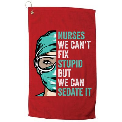 Nurse Can’T Fix Stupid But We Can Sedate It Funny Nurse Quote Golf Towel
