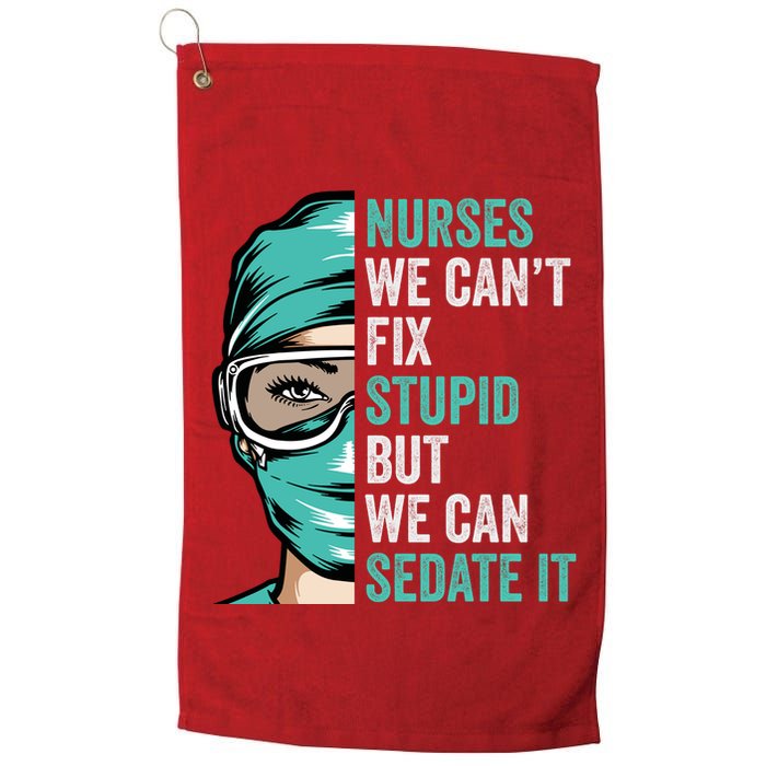 Nurse Can’T Fix Stupid But We Can Sedate It Funny Nurse Quote Golf Towel