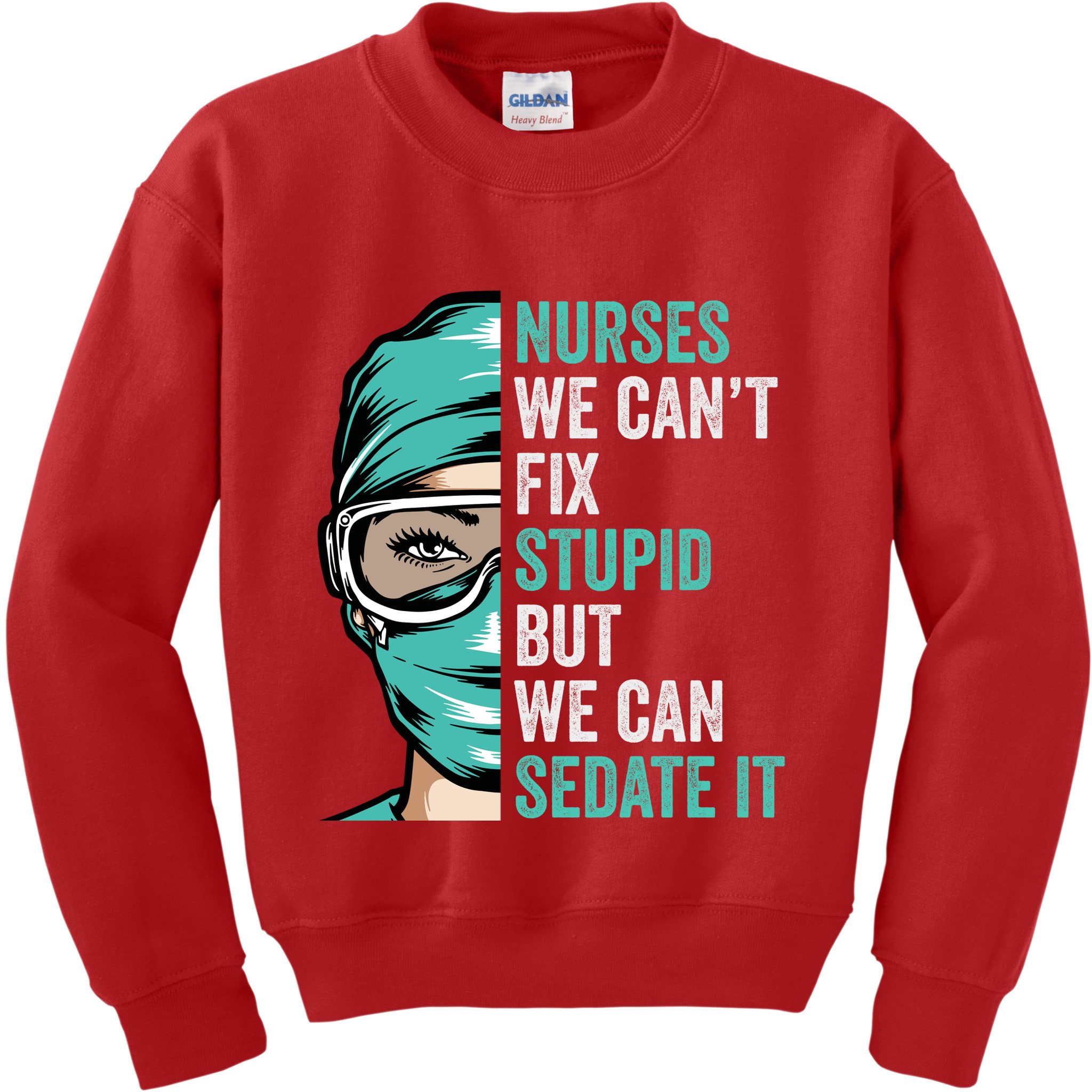 Nurse Can’T Fix Stupid But We Can Sedate It Funny Nurse Quote Kids Sweatshirt