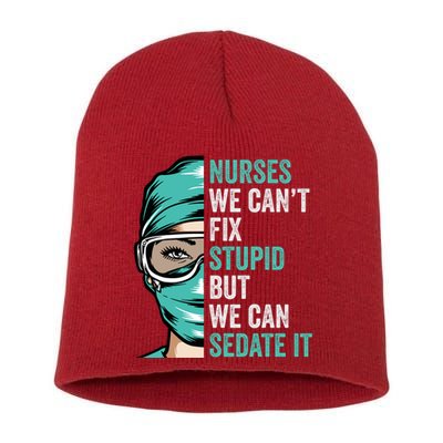 Nurse Can’T Fix Stupid But We Can Sedate It Funny Nurse Quote Short Acrylic Beanie