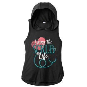 Nurse Cool Gift Living The Scrub Life Stethoscope Gift Ladies PosiCharge Tri-Blend Wicking Draft Hoodie Tank