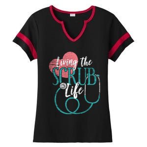 Nurse Cool Gift Living The Scrub Life Stethoscope Gift Ladies Halftime Notch Neck Tee