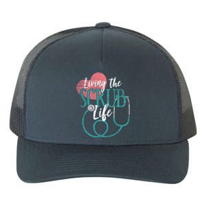 Nurse Cool Gift Living The Scrub Life Stethoscope Gift Yupoong Adult 5-Panel Trucker Hat