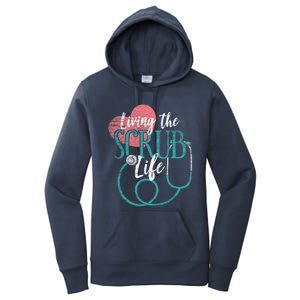 Nurse Cool Gift Living The Scrub Life Stethoscope Gift Women's Pullover Hoodie