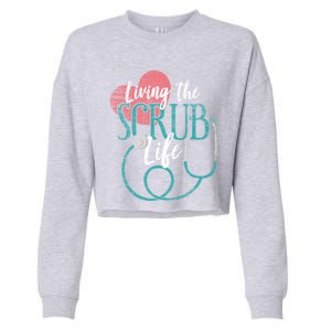 Nurse Cool Gift Living The Scrub Life Stethoscope Gift Cropped Pullover Crew