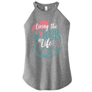 Nurse Cool Gift Living The Scrub Life Stethoscope Gift Women's Perfect Tri Rocker Tank