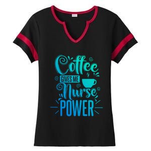 Nurse Coffee Gives Me Nurse Power Gift Ladies Halftime Notch Neck Tee