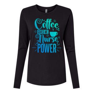 Nurse Coffee Gives Me Nurse Power Gift Womens Cotton Relaxed Long Sleeve T-Shirt