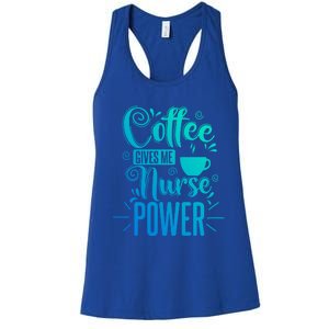 Nurse Coffee Gives Me Nurse Power Gift Women's Racerback Tank