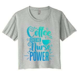 Nurse Coffee Gives Me Nurse Power Gift Women's Crop Top Tee