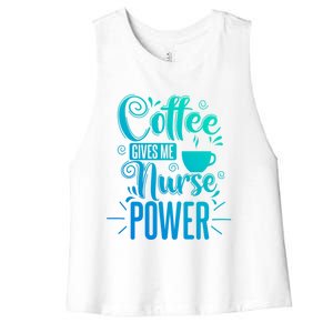 Nurse Coffee Gives Me Nurse Power Gift Women's Racerback Cropped Tank