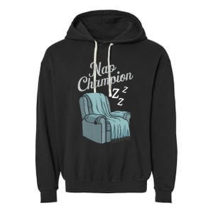 Nap Champion Grandpa And Dad And Papa May Nap Suddenly Garment-Dyed Fleece Hoodie