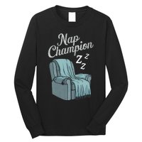 Nap Champion Grandpa And Dad And Papa May Nap Suddenly Long Sleeve Shirt