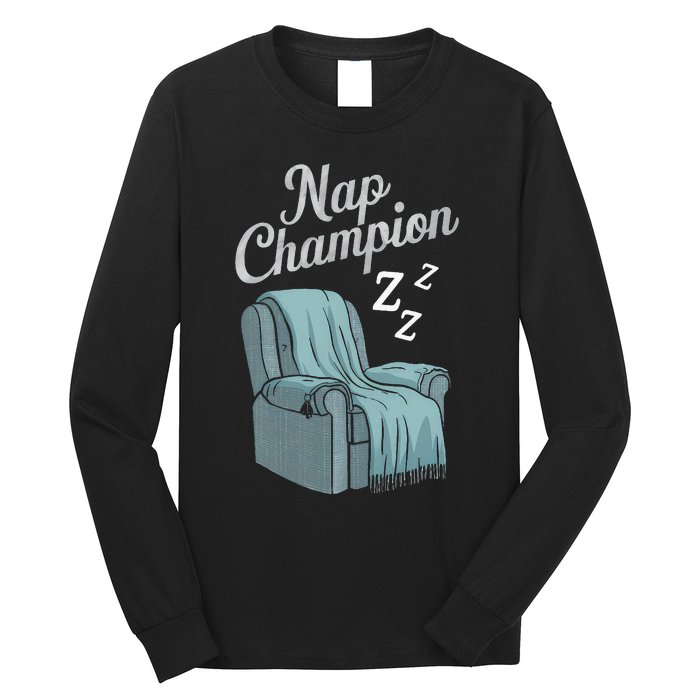 Nap Champion Grandpa And Dad And Papa May Nap Suddenly Long Sleeve Shirt