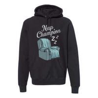 Nap Champion Grandpa And Dad And Papa May Nap Suddenly Premium Hoodie