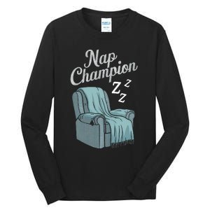 Nap Champion Grandpa And Dad And Papa May Nap Suddenly Tall Long Sleeve T-Shirt