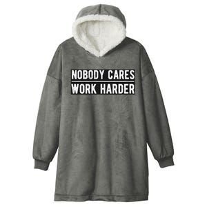 Nobody Cares Gift Work Harder Training Fitness Gift Hooded Wearable Blanket