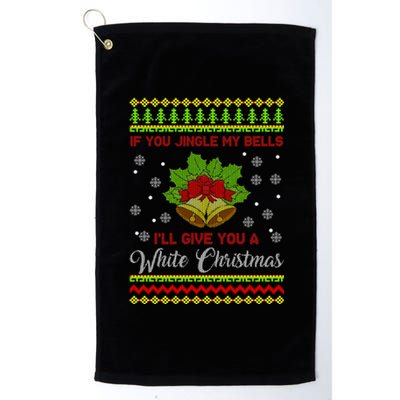 Naughty Christmas Gift Funny If You Jingle My Bells Gift Platinum Collection Golf Towel